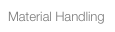 Material Handling